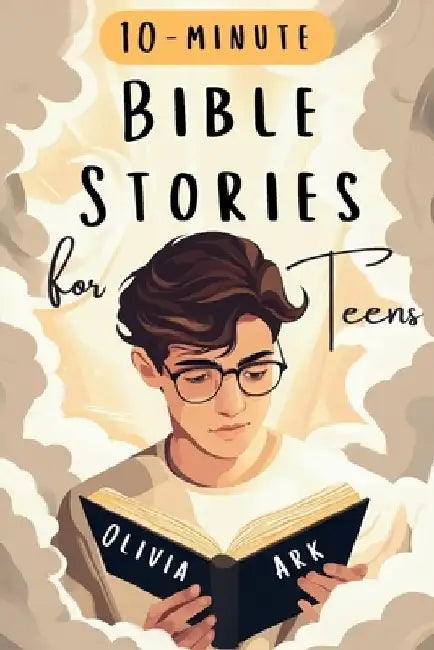 Bible Stories for Teens: Bible Study for Teenagers Featuring Prompts & Prayers - Christian Book with Biblical Short Stories for Modern Boys and by Olivia Ark