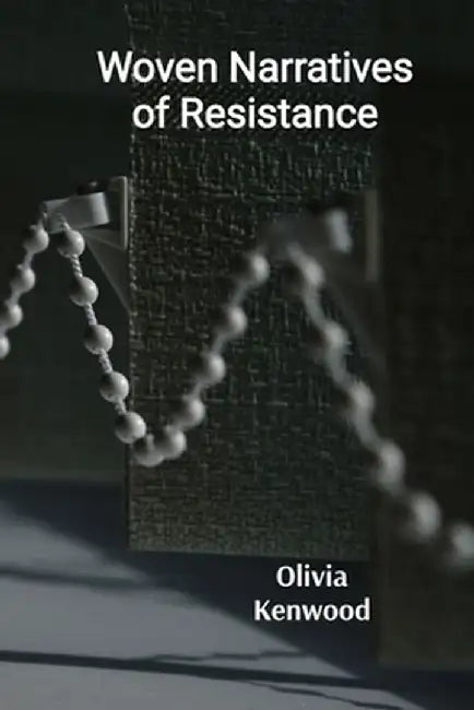 Woven Narratives of Resistance: Reclaiming Identity and Challenging Social Norms Through Fiber Art by Olivia Kenwood
