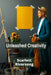 Unleashed Creativity: Breaking Free from Artistic Limitations and Exploring New Possibilities by Scarlett Riversong