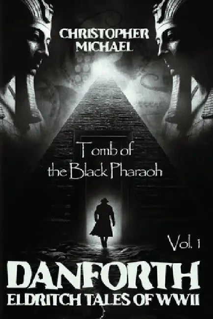 Vol.1: Tomb of the Black Pharaoh by Christopher Michael