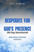 Desperate for God's Presence (30 Day Devotional): Supernatural Atmospheres and Revival by Bill Vincent