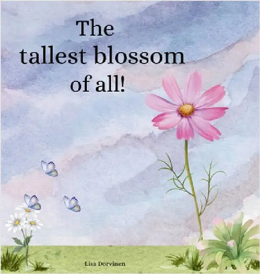 The tallest blossom of all by Dorvinen, Lisa