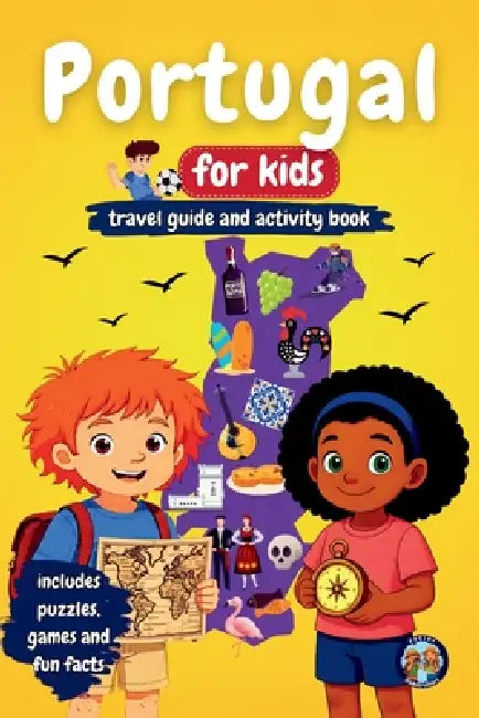 Portugal for Kids - Travel Guide & Activity Book: Discover Portuguese Culture, History, Cities, and Traditions Through Games, Puzzles, and Fun Facts by Sylvia Mixam