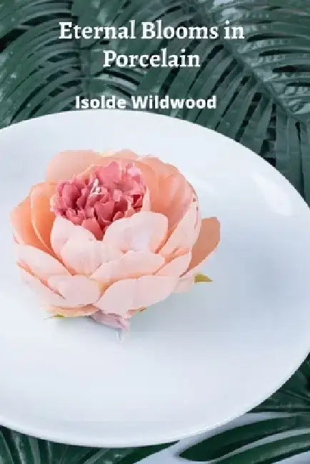 Eternal Blooms in Porcelain: Sculpting Floral Still Lifes in Ceramic by Isolde Wildwood