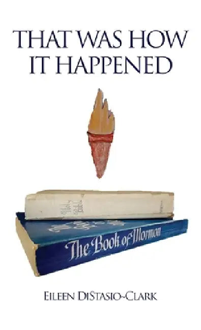 That Was How It Happened by Eileen Distasio-Clark