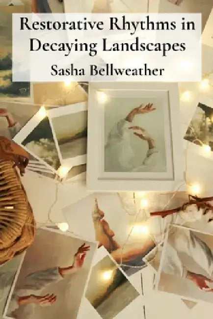 Restorative Rhythms in Decaying Landscapes: Photography and Mixed Media Collages that Reimagine Abandoned Spaces, Preserving Memories Through Artistic by Sasha Bellweather