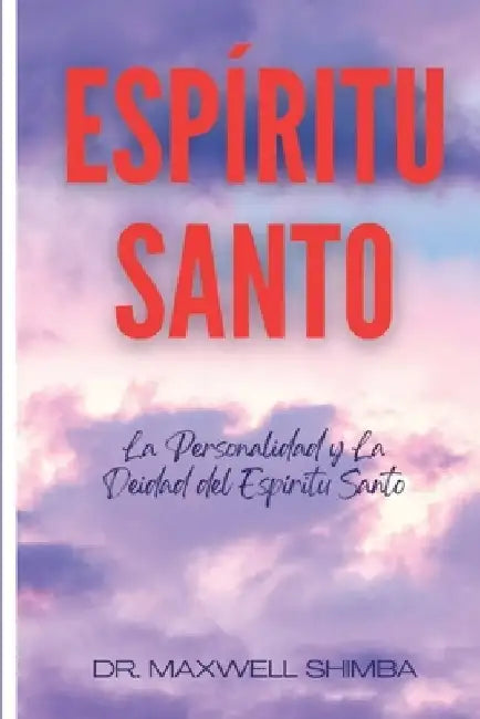 Espíritu Santo: La Personalidad y La Deidad del Espíritu Santo by Shimba