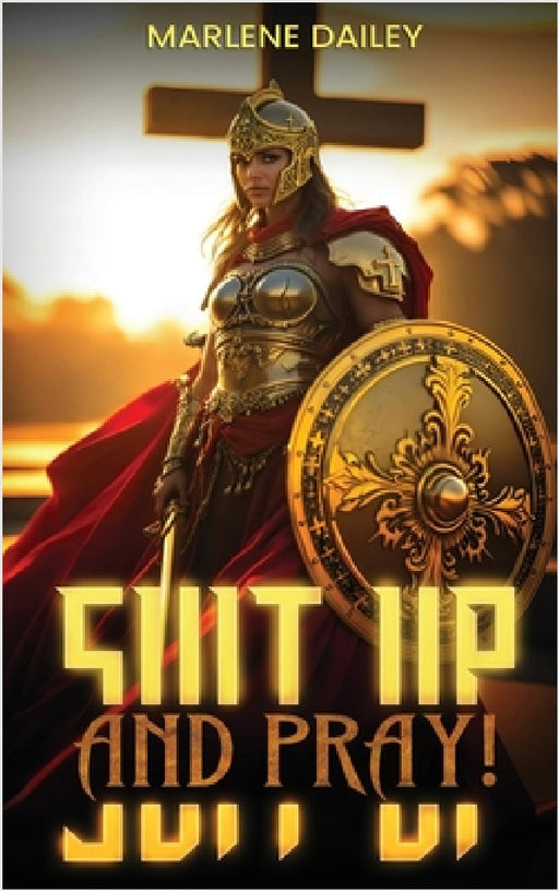 Suit Up And Pray! by Marlene Dailey