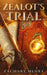 Zealot's Trial by Zachary Henke