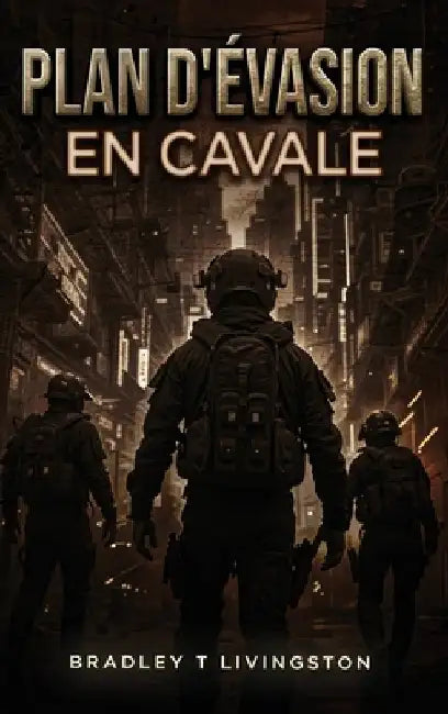Plan d'Évasion: En Cavale by Bradley T. Livingston