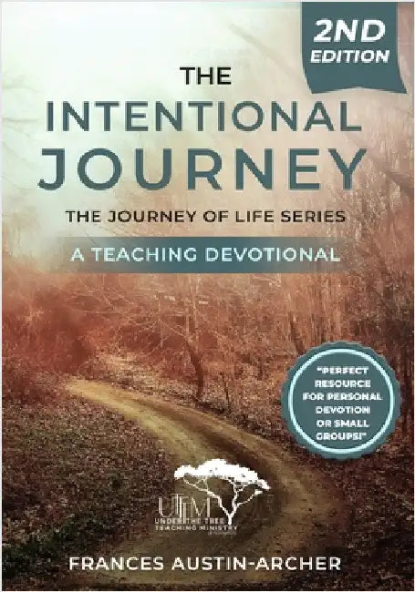 The Intentional Journey 2nd ed: The Journey of Life Series: The Journey Salvation Series A Teaching Devotional by Frances Austin-Archer