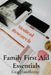 Family First Aid Essentials: A Quick Reference Manual for Common Illnesses and Injuries by Kaia Hawthorne