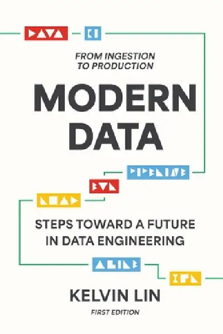 Modern Data: From Ingestion to Production by Kelvin Lin