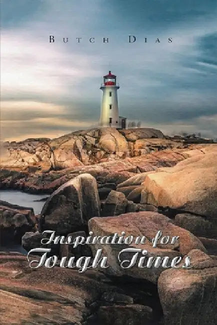 Inspiration for Tough Times by Butch Dias