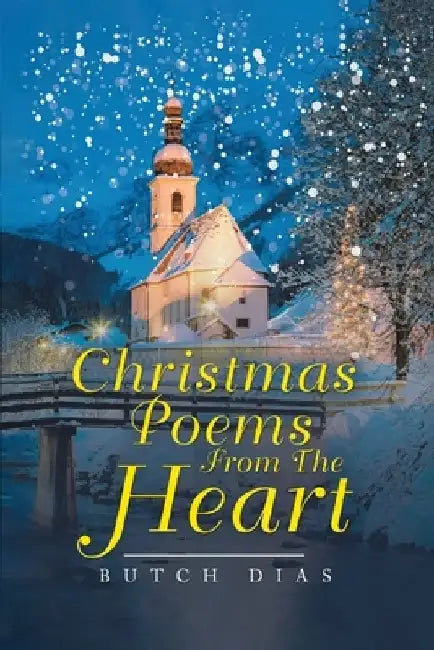 Christmas Poems from the Heart by Butch Dias