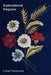 Embroidered Elegance: Stitch by Stitch, a Journey Through Textile Decoration, from Regal Robes to Rustic Charm by Callan Thornwood