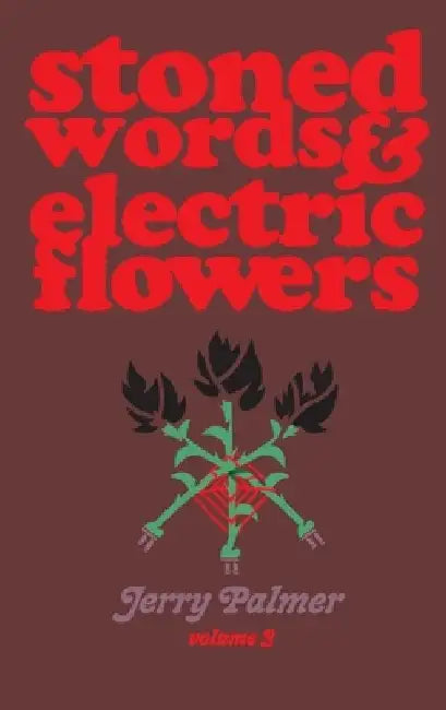 Stoned Words & Electric Flowers Vol. 3 by Jerry Palmer
