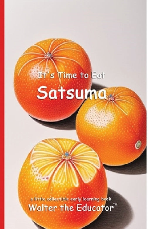 It's Time to Eat Satsuma by Walter the Educator