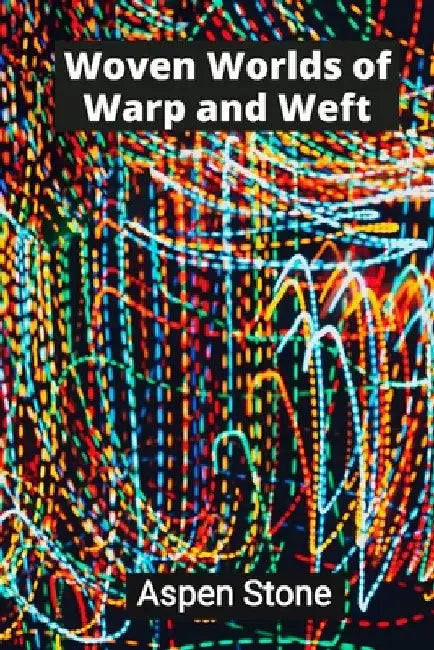 Woven Worlds of Warp and Weft: Textile Tapestries That Transcend Tradition by Aspen Stone