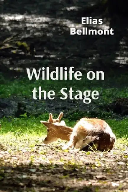 Wildlife on the Stage: Puppets, Masks, and Performing Animals in Theatrical Traditions Worldwide by Elias Bellmont
