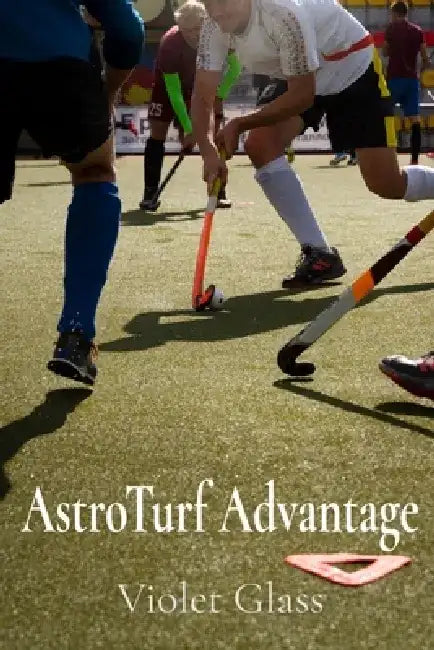 AstroTurf Advantage: The Science of Field Surfaces and Its Effects on Field Hockey Performance by Violet Glass