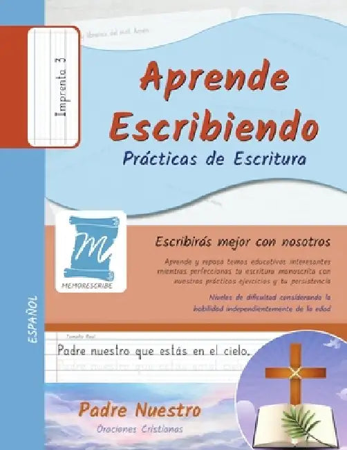 Aprende Escribiendo, Prácticas de Escritura - Oración Padre Nuestro - Letra Imprenta, Nivel 3: Niños y Adultos. Aprendizaje rápido por repetición. Mem by Jessica Cobo