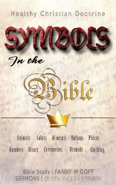 Symbols in the Bible by Fanny M. Goff