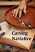 Carving Narrative: A Sculptor's Exploration of Storytelling Through Form and Material by Jasper Riversong