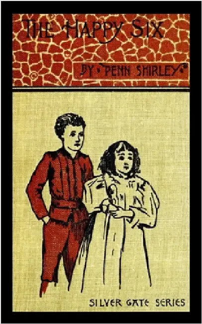 The Happy Six: Adventures and Lessons in Friendship and Fun by Shirley, Penn