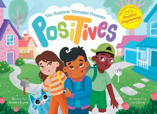 The Happiest Therapist presents Positives by Frank Clayton, Cat Charm, Crystal Bowman