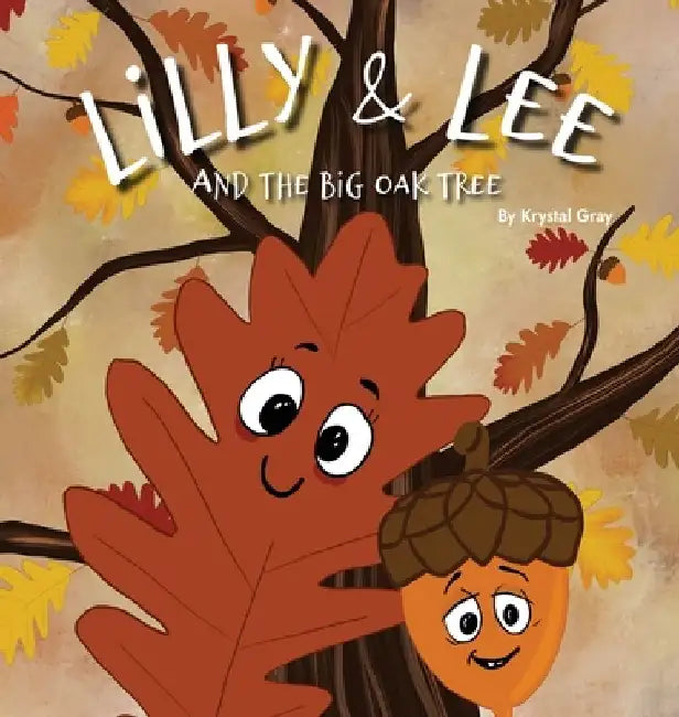 Lilly & Lee and the Big Oak Tree by Krystal Gray