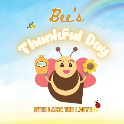Bee's Thankful Day: A Christian Picture Book for Children by Corey Anne Abreau