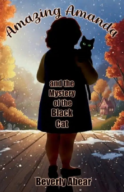 Amazing Amanda and the Mystery of the Black Cat by Beverly Ann Abear