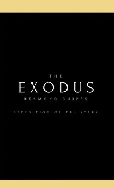 The Exodus: The Definitive Edition by Desmond Joseph Shipps
