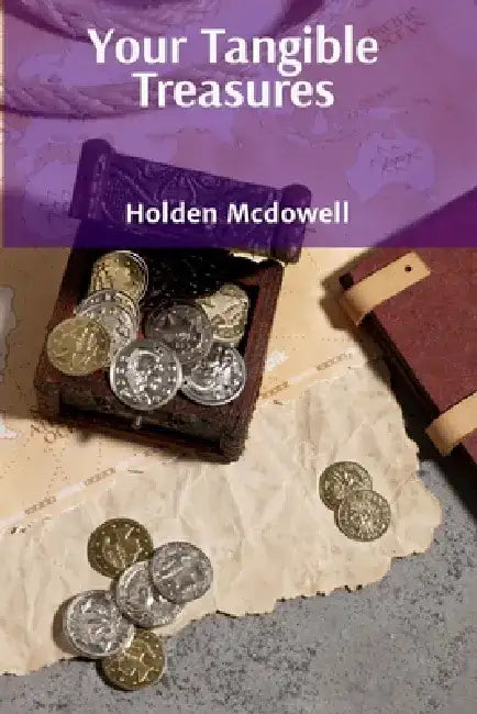 Your Tangible Treasures: A Concise Treatise on Acquisition and Disposition of Chattels by Holden McDowell