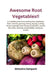 Awesome Root Vegetables!! by Melusina Sampont