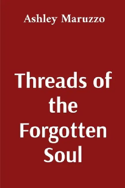 Threads of the Forgotten Soul: The Ties That Bind: A Supernatural Horror Thriller (Thread of the Forgotten Soul Book 2) by Ashley Maruzzo
