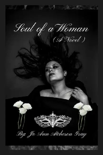 Soul of a Woman (A Novel) by Jo Ann Atcheson Gray