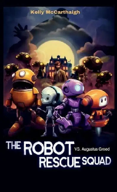 The Robot Rescue Squad by Kelly McCarthaigh