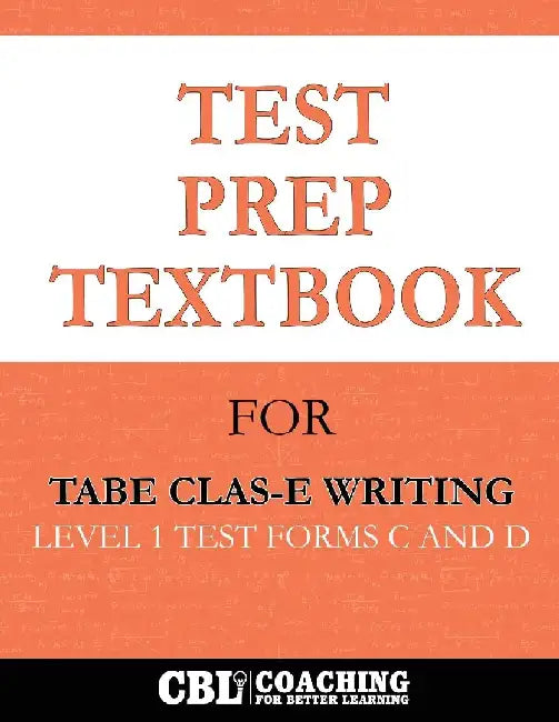 Test Prep Textbook for TABE CLAS-E Writing Level 1 Test -Forms C and D by Coaching for Better Learning