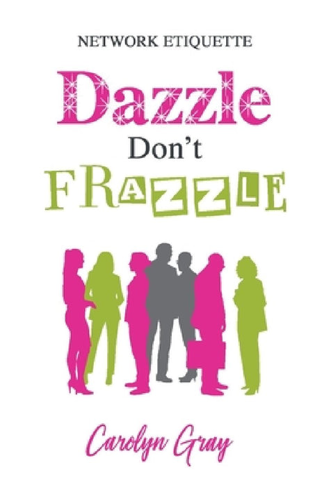 Network Etiquette: Dazzle Don't Frazzle