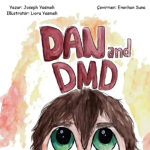 Dan ve DMD (Turkish Translation): Duchenne Musküler Distrofisini Anlatan Bir Çocuk Kitabı by Joseph Yasmeh, Liora Yasmeh, Eminhan Suna