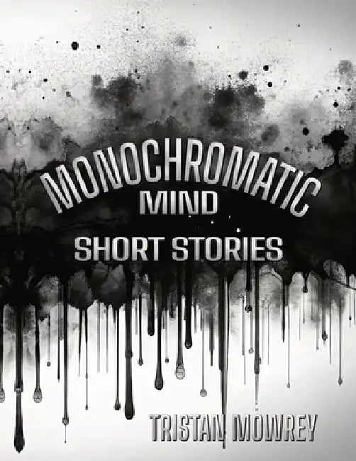 Monochromatic Mind by Tristan Mowrey