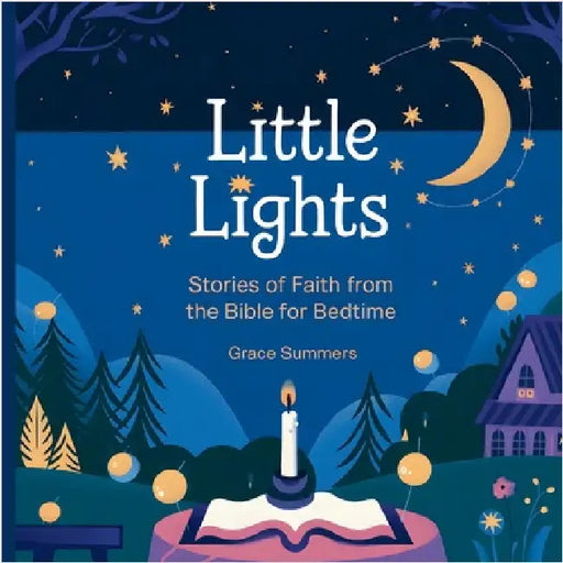 Little Lights: Stories of Faith from the Bible for Bedtime by Grace Summers