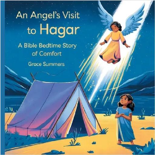 An Angel's Visit to Hagar: A Bible Bedtime Story of Comfort by Grace Summers