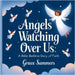 Angels Watching Over Us: A Bible Bedtime Story of Faith by Summers, Grace