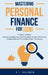 Mastering Personal Finance for Teens: 7 Easy Steps to Saving, Budgeting, and Investing To Gain Financial Independence for a Debt-Free Tomorrow by Ej Goldwyn