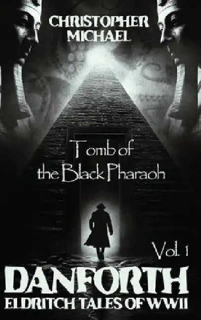 Vol. 1: Tomb of the Black Pharaoh by Christopher Michael