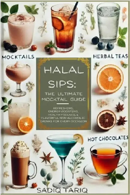 Halal Sips, The Ultimate Mocktail Guide by Tariq