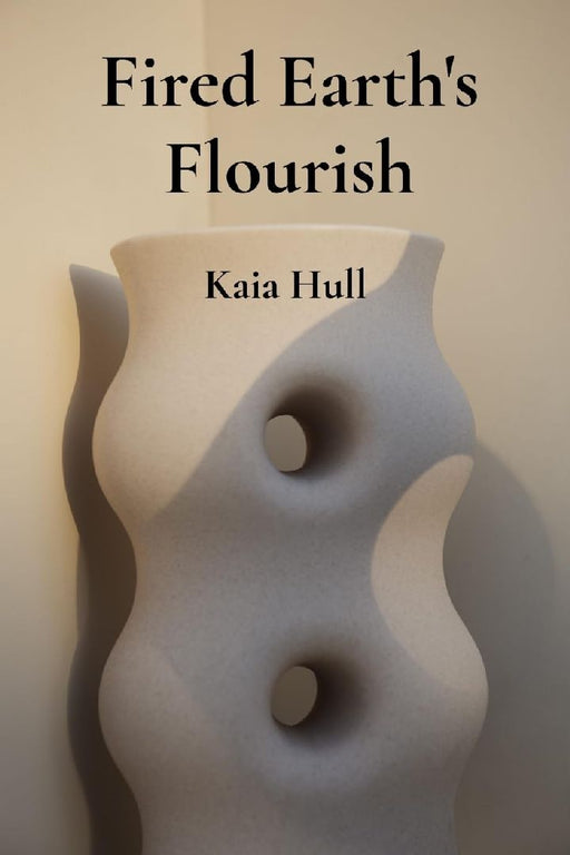 Fired Earth's Flourish: Developing Ceramic Bodies Through Innovative Form and Texture by Kaia Hull
